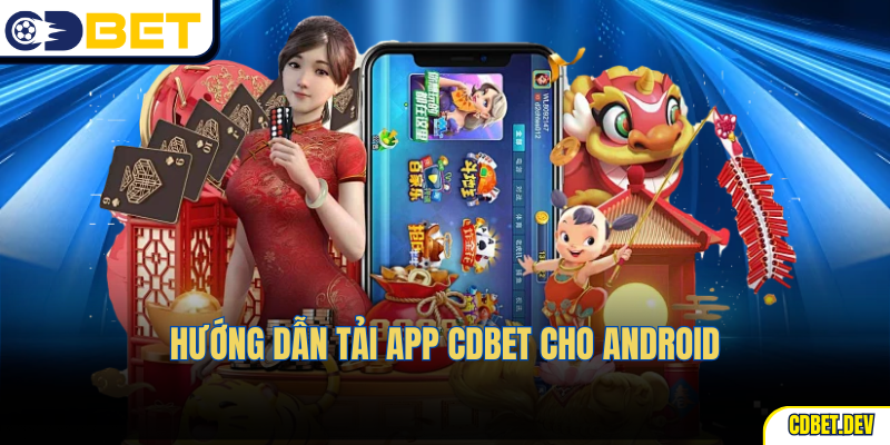 Hướng dẫn tải App CDBet cho Android