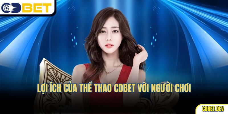 Lợi ích của thể thao CDBET với người chơi