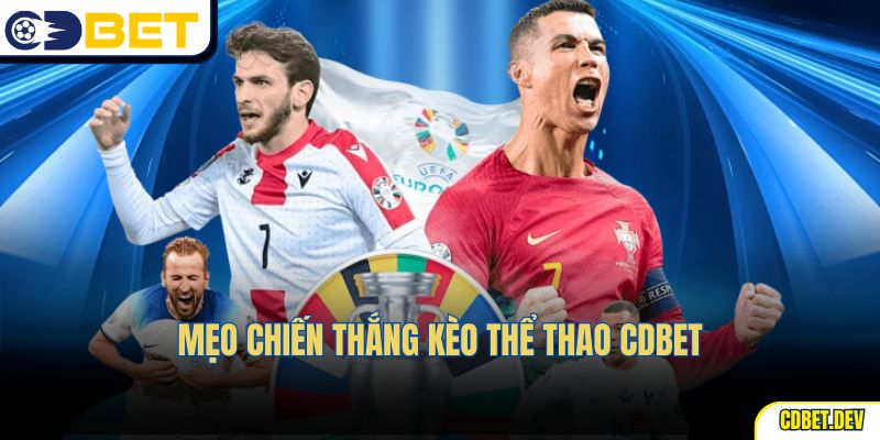 Mẹo chiến thắng kèo thể thao CDBET