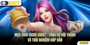 Mẹo Chơi Sicbo Cdbet – Tăng Cơ Hội Thắng Và Trải Nghiệm Hấp Dẫn