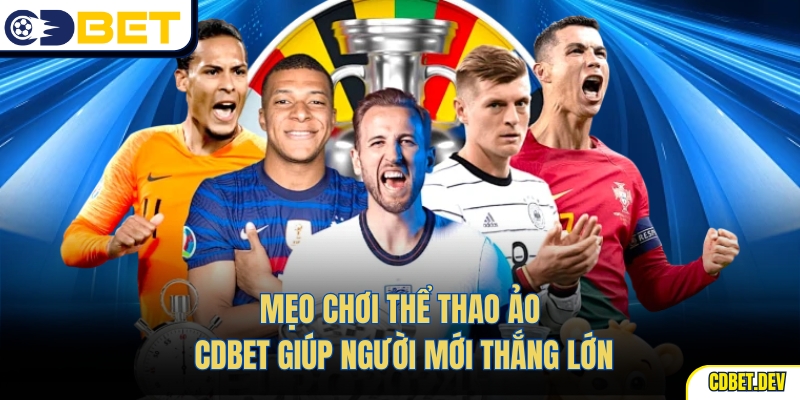 Mẹo chơi thể thao ảo CDBet giúp người mới thắng lớn