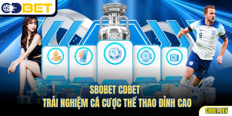Sbobet Cdbet – Trải Nghiệm Cá Cược Thể Thao Đỉnh Cao