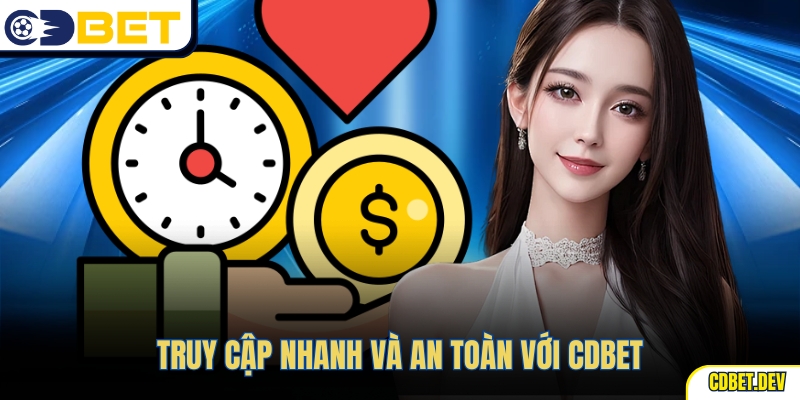 Truy cập nhanh và an toàn với CDBET